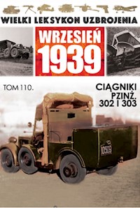 Wielki Leksykon Uzbrojenia Wrzesień 1939 Tom 110 Ciagniki PZINŻ 302 I 303 -  - książka