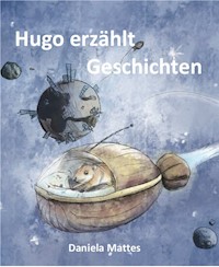Hugo erzählt Geschichten - Daniela Mattes - ebook