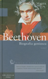 Wielkie biografie Tom 23 Beethoven Biografia geniusza Tom 2 - Marek George R. - książka