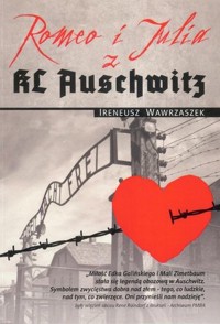 Romeo i Julia z KL Auschwitz - Ireneusz Wawrzaszek - książka