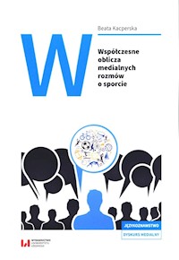 Współczesne oblicza medialnych rozmów o sporcie - Kacperska Beata - książka
