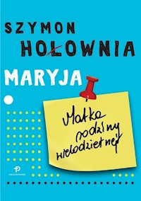 Maryja Matka rodziny wielodzietnej - Szymon Hołownia - książka