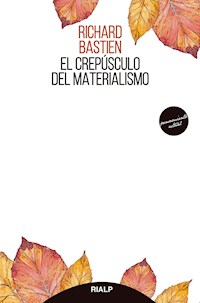 El crepúsculo del materialismo - Richard Bastien - ebook