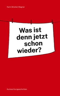 Was ist denn jetzt schon wieder? - Karin Bröcker-Wagner - ebook