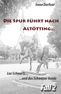 Die Spur führt nach Altötting... - Irene Dorfner - ebook