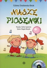 Nasze Piosenki + 5CD - Elżbieta Śnieżkowska-Bielak - książka