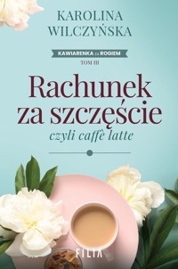 Rachunek za szczęście, czyli caffe latte - Karolina Wilczyńska - ebook + książka