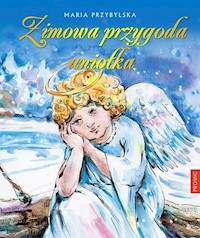 Zimowa przygoda aniołka - Przybylska Maria - książka
