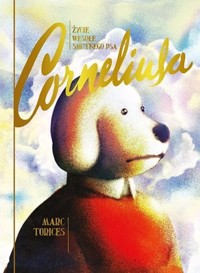 Życie wesołe smutnego psa Corneliusa - Torices Marc - książka