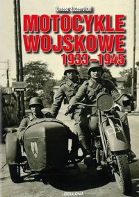Motocykle wojskowe 1933-1945 - Tomasz Szczerbicki - książka