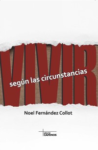 Vivir según las circunstancias - Noel Fernández Collot - ebook