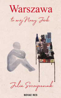 Warszawa to mój Nowy Jork - Julia Szczepaniak - ebook