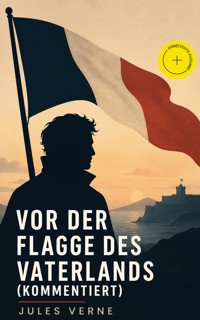 Vor der Flagge des Vaterlands (Kommentiert) - Jules Verne - ebook