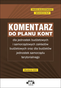 Komentarz do planu kont dla jednostek budżetowych i samorządowych zakładów budżetowych - Augustowska Maria, Rup Wojciech - książka
