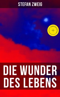 Stefan Zweig: Die Wunder des Lebens - Stefan Zweig - ebook