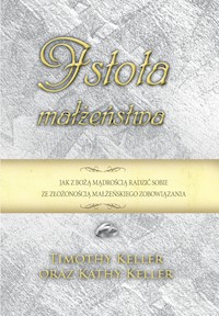Istota małżeństwa - Timothy Keller - ebook + książka