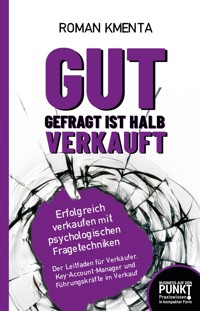 Gut gefragt ist halb verkauft - Roman Kmenta - ebook