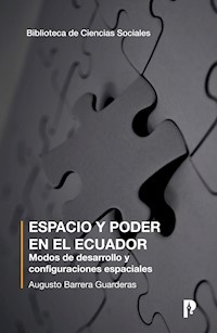 ESPACIO Y PODER EN EL ECUADOR Modos de desarrollo y configuraciones espaciales - Augusto Barrera Guarderas - ebook