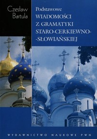 Podstawowe wiadomości z gramatyki staro-cerkiewno-słowiańskiej - Czesław Bartula - książka