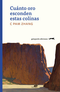 Cuánto oro esconden estas colinas - C Pam Zhang - ebook