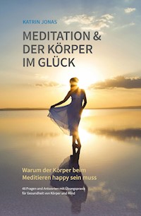 Meditation & Der Körper im Glück - Katrin Jonas - ebook
