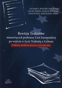 Rewizja Traktatów stanowiących podstawę Unii Europejskiej po wejściu w życie Traktatu z Lizbony -  - książka