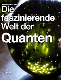 Die faszinierende Welt der Quanten - Matthias Matting - ebook