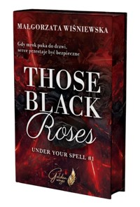 Those black roses. Under your spell. Tom 1 (ilustrowane brzegi) - Małgorzata Wiśniewska - książka