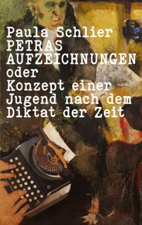 Petras Aufzeichnungen - Paula Schlier - ebook
