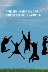 Wie Sie in Ihrem Beruf erfolgreich werden! - M. Talarowsky - ebook