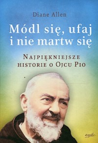 Módl się ufaj i nie martw się - Diane Allen - książka
