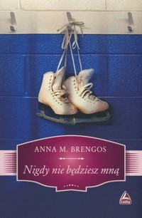 Nigdy nie będziesz mną - Anna M Brengos - audiobook + książka