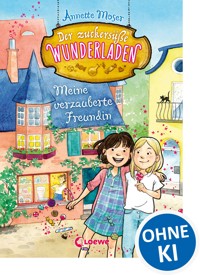 Der zuckersüße Wunderladen (Band 1) - Meine verzauberte Freundin - Annette Moser - ebook