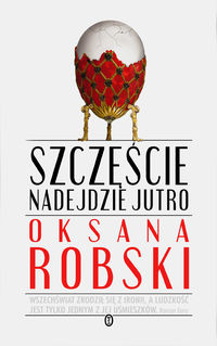 Szczęście nadejdzie jutro - Robski Oksana - książka