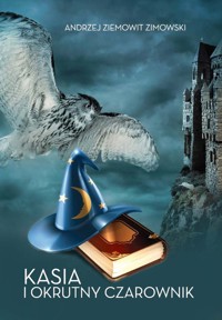 Kasia i okrutny czarownik - Zimowski Andrzej Ziemowit - książka