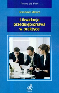 Likwidacja przedsiębiorstwa w praktyce - Matura Stanisław - książka