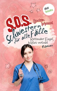 SOS - Schwestern für alle Fälle - Band 4: Rettender Engel hilflos verliebt - Beatrix Mannel - ebook