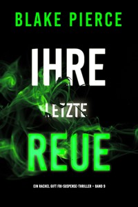 Ihre letzte Reue (Ein Rachel Gift FBI-Suspense-Thriller – Band 9) - Blake Pierce - ebook