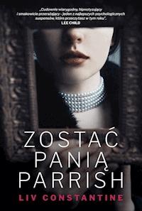 Zostać panią Parrish - Liv Constantine - ebook + książka