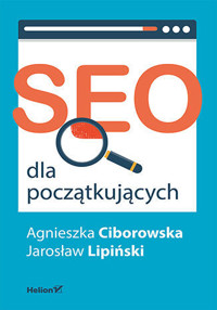 SEO dla początkujących - Agnieszka Ciborowska, Jarosław Lipiński - książka