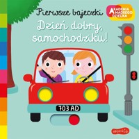 Akademia mądrego dziecka. Dzień dobry, samochodziku! Pierwsze bajeczki - Nathalie Choux - książka