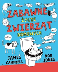 Zabawne życie zwierząt domowych - Campbell James, Jones Rob - książka