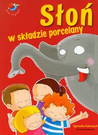 Słoń w składzie porcelany - Agnieszka Stelmaszyk - książka