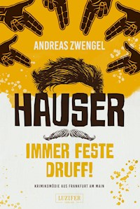 HAUSER - IMMER FESTE DRUFF! - Andreas Zwengel - ebook