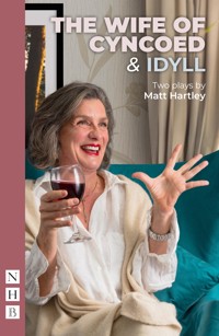 The Wife of Cyncoed & Idyll: two plays (NHB Modern Plays) - Matt Hartley - ebook
