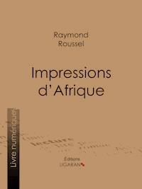 Impressions d'Afrique - Raymond Roussel - ebook
