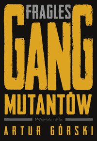 Fragles. Gang Mutantów - Artur Górski - ebook + audiobook + książka