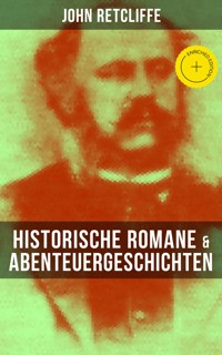 John Retcliffe: Historische Romane & Abenteuergeschichten - John Retcliffe - ebook