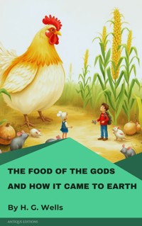 The Food of the Gods and How It Came to Earth - H G Wells - ebook