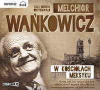 W kościołach Meksyku - Melchior Wańkowicz - audiobook